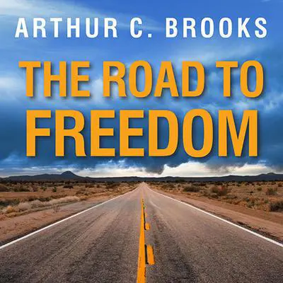 The Road to Freedom: How to Win the Fight for Free Enterprise Audibook, by Arthur C. Brooks