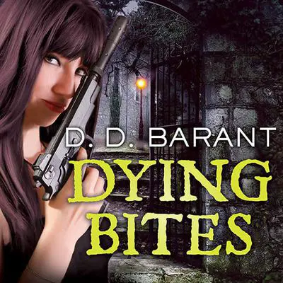 Dying Bites: Book One of the Bloodhound Files Audibook, by D. D. Barant