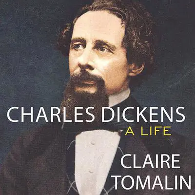 Charles Dickens: A Life Audibook, by Claire Tomalin