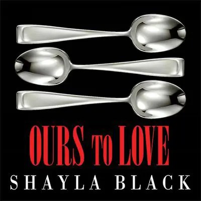 Ours to Love Audibook, by Shayla Black