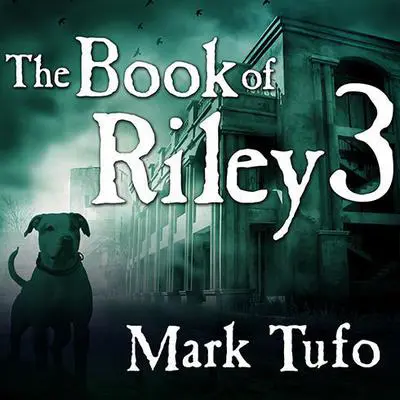 The Book of Riley 3: A Zombie Tale Audibook, by Mark Tufo