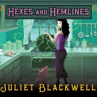 Hexes and Hemlines Audibook, by Juliet Blackwell