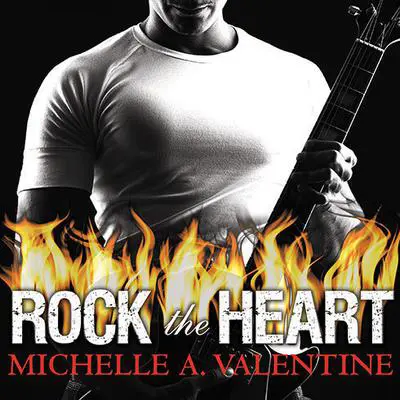 Rock the Heart Audibook, by Michelle A. Valentine