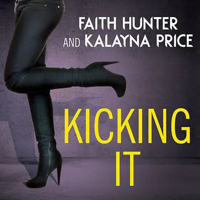 Kicking It Audibook, by Faith Hunter