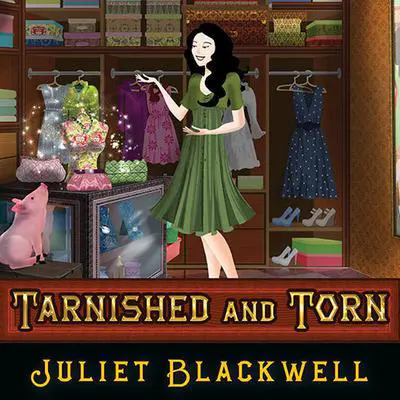 Tarnished and Torn Audibook, by Juliet Blackwell