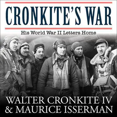 Cronkite's War: His World War II Letters Home Audibook, by Walter Cronkite IV