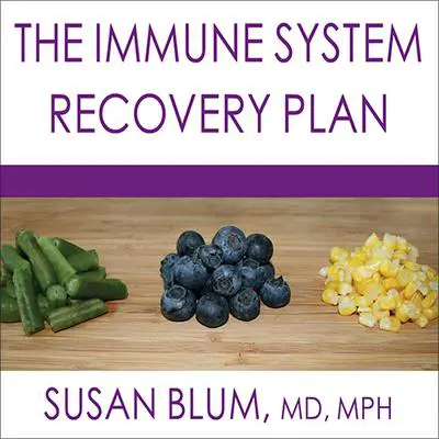 The Immune System Recovery Plan: A Doctor's 4-Step Program to Treat Autoimmune Disease Audibook, by Susan Blum