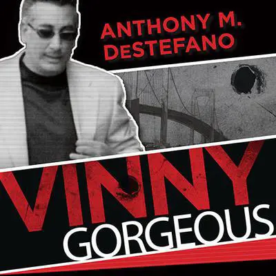 Vinny Gorgeous: The Ugly Rise and Fall of a New York Mobster Audibook, by Anthony M. DeStefano