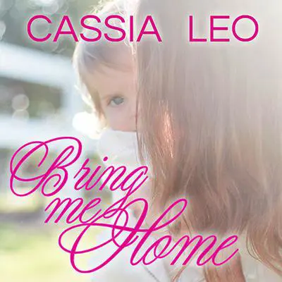 Bring Me Home Audibook, by Cassia Leo