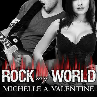 Rock My World Audibook, by Michelle A. Valentine