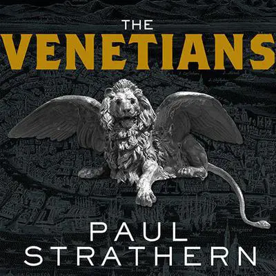 The Venetians: A New History: From Marco Polo to Casanova Audibook, by Paul Strathern