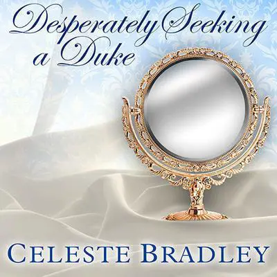 Desperately Seeking a Duke Audibook, by Celeste Bradley