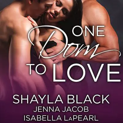 One Dom to Love Audibook, by Shayla Black