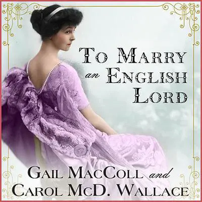 To Marry an English Lord Audibook, by Gail MacColl