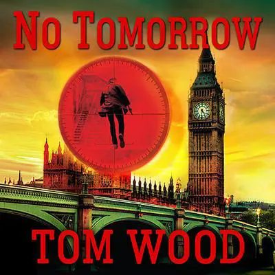 No Tomorrow Audibook, by Tom Wood