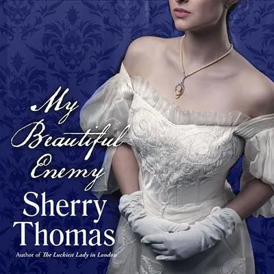 My Beautiful Enemy Audibook, by Sherry Thomas