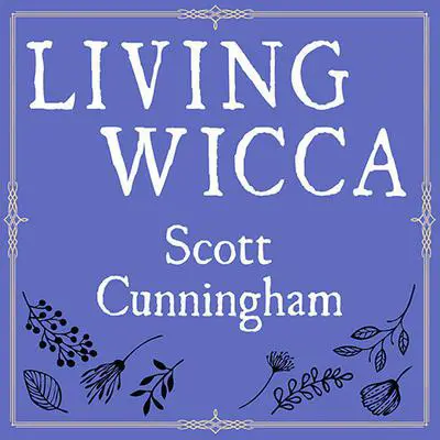 Living Wicca: A Further Guide for the Solitary Practitioner Audibook, by Scott Cunningham