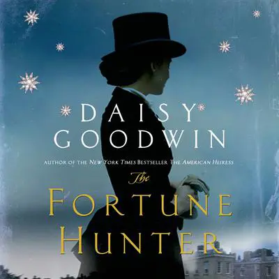 The Fortune Hunter: A Novel Audibook, by Daisy Goodwin