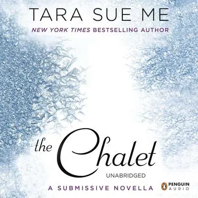 The Chalet: The Submissive Series Audibook, by Tara Sue Me