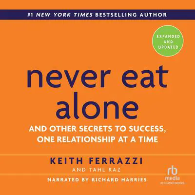 Never Eat Alone, Expanded and Updated: And Other Secrets to Success, One Relationship at a Time Audibook, by Keith Ferrazzi