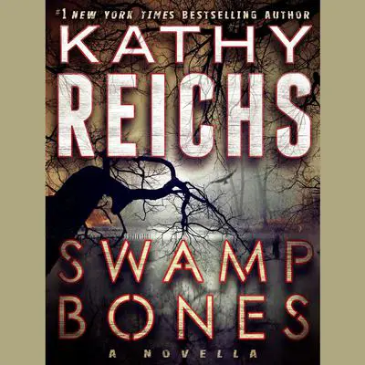 Swamp Bones: A Novella Audibook, by Kathy Reichs