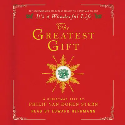The Greatest Gift: A Christmas Tale Audibook, by Philip Van Doren Stern