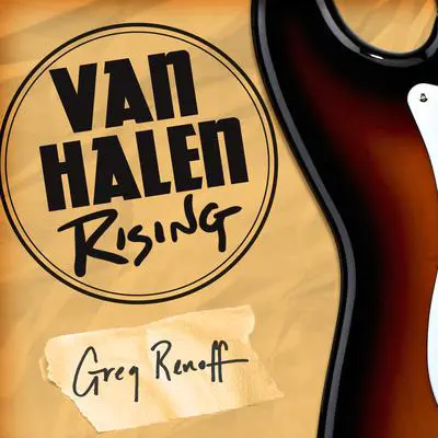 Van Halen Rising: How a Southern California Backyard Party Band Saved Heavy Metal Audibook, by Greg Renoff