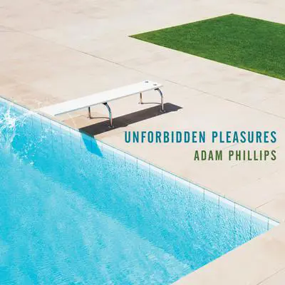 Unforbidden Pleasures Audibook, by Adam Phillips