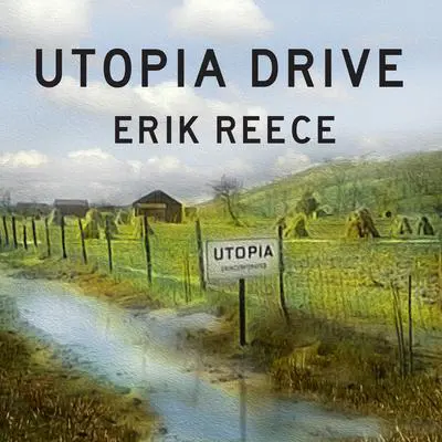 Utopia Drive: A Road Trip Through America's Most Radical Idea Audibook, by Erik Reece
