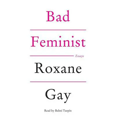 Bad Feminist: Essays Audibook, by Roxane Gay