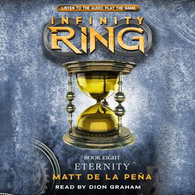 Eternity (Infinity Ring, Book 8) Audibook, by Matt de la Peña