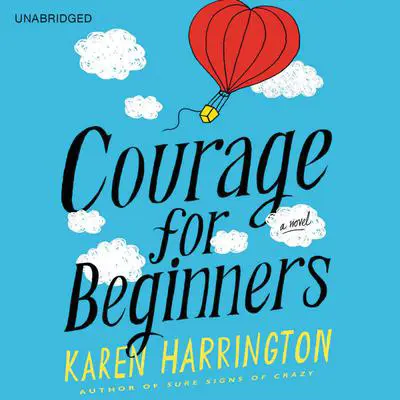 Courage for Beginners Audibook, by Karen Harrington