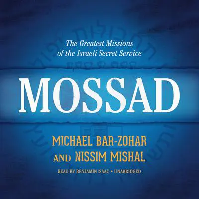 Mossad: The Greatest Missions of the Israeli Secret Service Audibook, by Michael Bar-Zohar