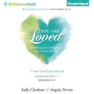 You Are Loved: Embracing the Everlasting Love God has for You Audibook, by Sally Clarkson