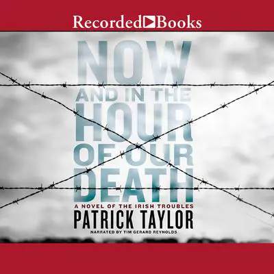 Now and in the Hour of Our Death Audibook, by Patrick Taylor