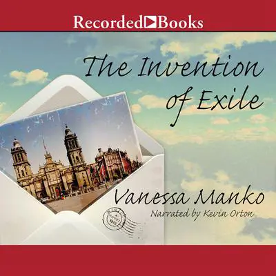 The Invention of Exile Audibook, by Vanessa Manko
