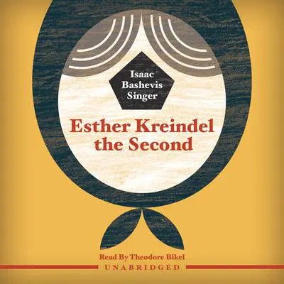 Esther Kreindel the Second Audibook, by Isaac Bashevis Singer