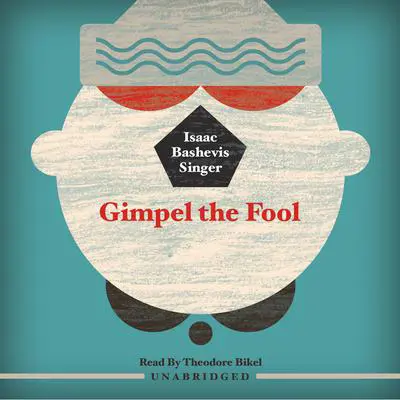 Gimpel the Fool Audibook, by Isaac Bashevis Singer