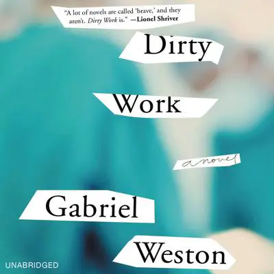 Dirty Work: A Novel Audibook, by Gabriel Weston