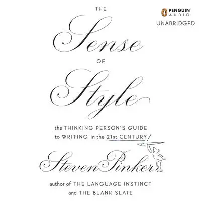 The Sense of Style: The Thinking Person's Guide to Writing in the 21st Century Audibook, by Steven Pinker