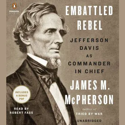 Embattled Rebel: Jefferson Davis as Commander in Chief Audibook, by James M. McPherson