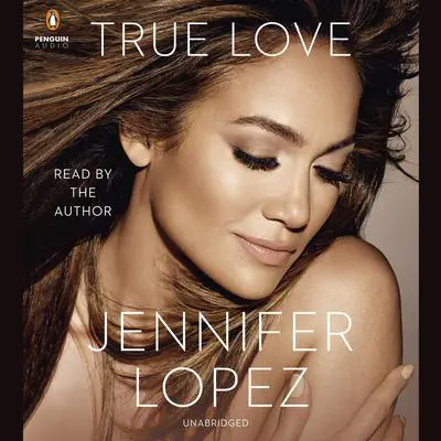True Love Audibook, by Jennifer Lopez