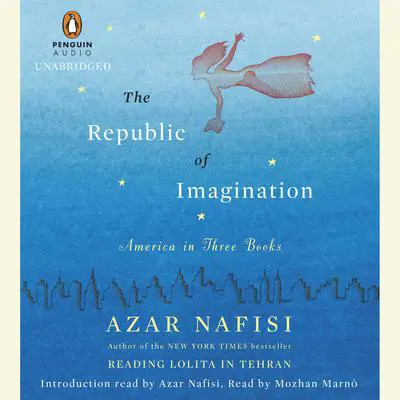 The Republic of Imagination: America in Three Books Audibook, by Azar Nafisi