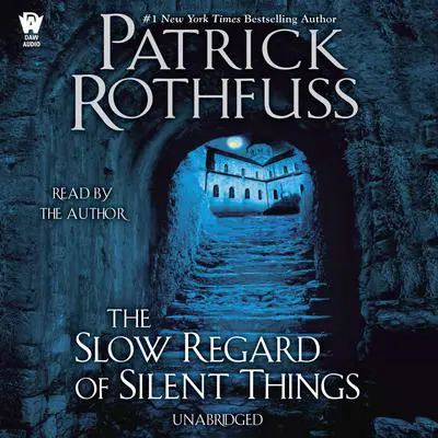 The Slow Regard of Silent Things Audibook, by Patrick Rothfuss