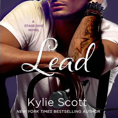 Lead: A Stage Dive Novel Audibook, by Kylie Scott