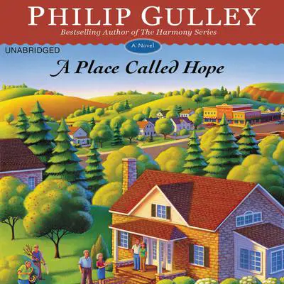 A Place Called Hope: A Novel Audibook, by Philip Gulley