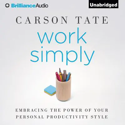 Work Simply: Embracing the Power of Your Personal Productivity Style Audibook, by Carson Tate