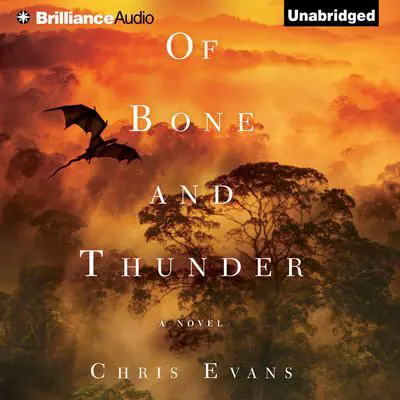 Of Bone and Thunder: A Novel Audibook, by Chris Evans