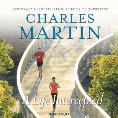 A Life Intercepted: A Novel Audibook, by Charles Martin
