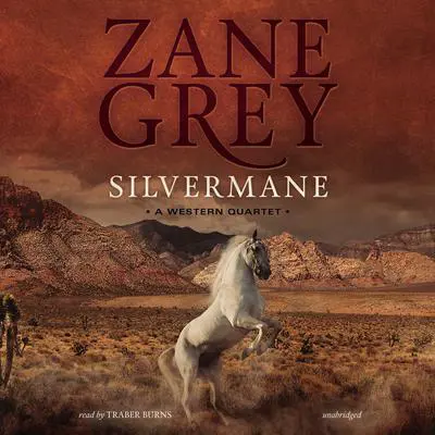 Silvermane: A Western Quartet Audibook, by Zane Grey